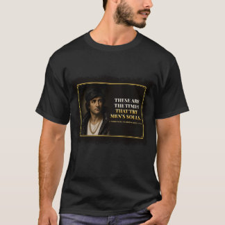 Founding Gangsters Times That Try Men’s Souls T-sh T-shirt