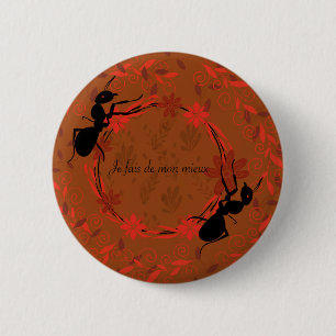 fourmi , positief bevestigend , zin inspirante ronde button 5,7 cm