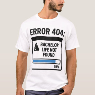 Fout 404 Bachelor Leven Niet Gevonden T-shirt