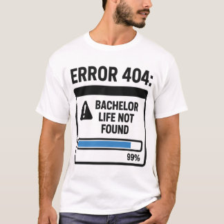 Fout 404 Bachelor Leven Niet Gevonden T-shirt