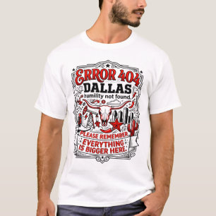Fout 404 Dallas Humility Niet Gevonden T-shirt