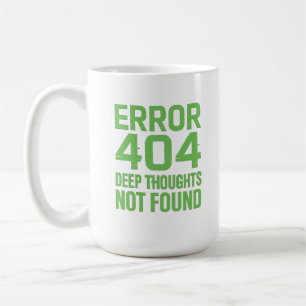Fout 404 Diepe Gedachten Niet Gevonden T-Shirt – G Koffiemok