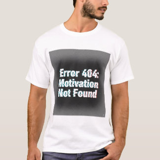 Fout 404 Motivatie niet gevonden – Edgy Glitch T-shirt