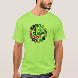 Fout 404 Slaap niet gevonden D1 T-shirt