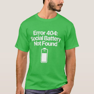 Fout 404 Sociale Batterij Niet Gevonden Grappige I T-shirt