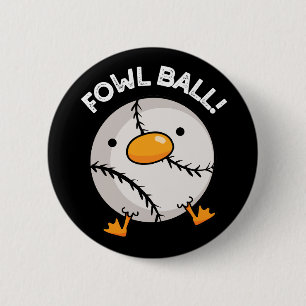 Fowl Ball Funny Sports Pun Dark BG Ronde Button 5,7 Cm