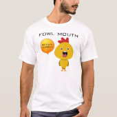 Fowl Mouth T-shirt (Voorkant)