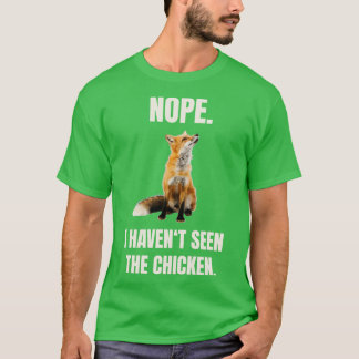 Fox heeft de kip gezien t-shirt