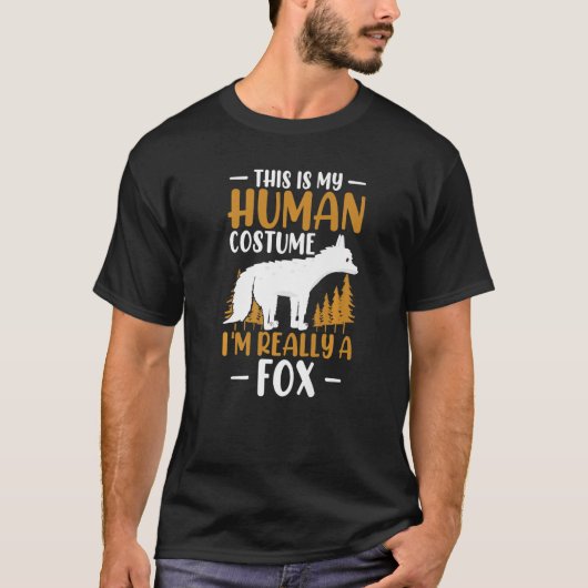 Foxes Dit is mijn menselijke kostuum. Ik ben echt  T-shirt (Voorkant)