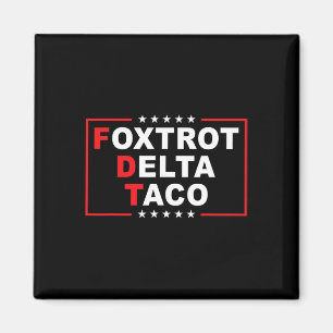 Foxtrot Delta Taco Grappig Trump altijd kippen uit Magneet