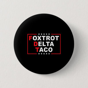 Foxtrot Delta Taco Grappig Trump altijd kippen uit Ronde Button 5,7 Cm