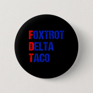Foxtrot Delta Taco Trump haalt altijd kippen uit T Ronde Button 5,7 Cm