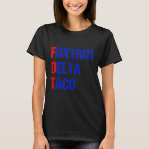 Foxtrot Delta Taco Trump haalt altijd kippen uit T T-shirt