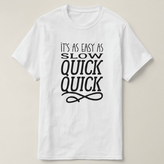 foxtrot | Het is zo makkelijk als langzaam en snel T-shirt (Design voorkant)