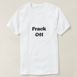 Frack uit wat Fracking is T-shirt
