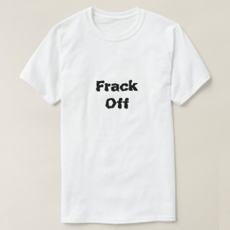 Frack uit wat Fracking is T-shirt