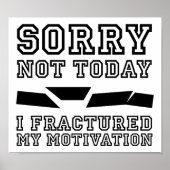 Fractured My Motivation Funny Poster (Devant)