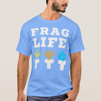 Frag Life Coral Reef Saltwater Funny Aquarium Aqua T-shirt