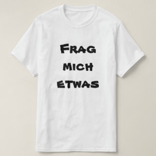Frag mich etwas, vraag me iets in het Duits T-shirt
