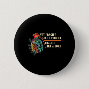 Fragiel als een bloem, maar een feministische bom ronde button 5,7 cm