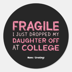 Fragiel Ik heb net mijn dochter afgezet op de univ Ronde Sticker