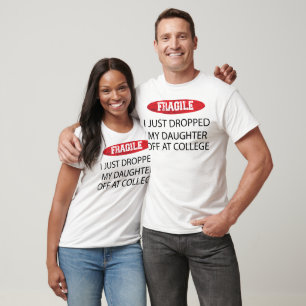 Fragiel Ik heb net mijn dochter afgezet op de univ T-shirt