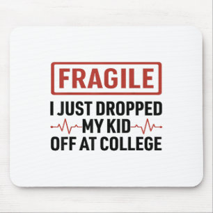 Fragiel Ik heb net mijn Kind afgezet bij college M Muismat