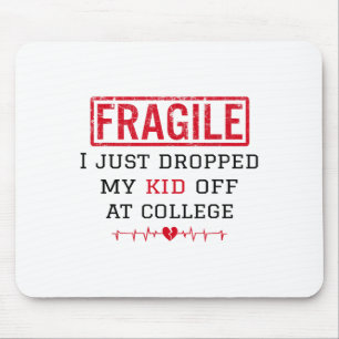 Fragiel Ik heb net mijn Kind afgezet bij College P Muismat