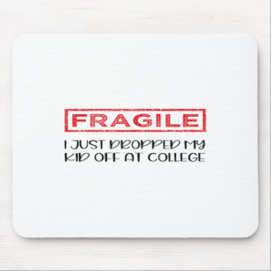 Fragiel Ik heb net mijn Kind afgezet bij College P Muismat