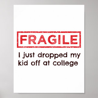 Fragiel Ik heb net mijn Kind afgezet bij College P Poster