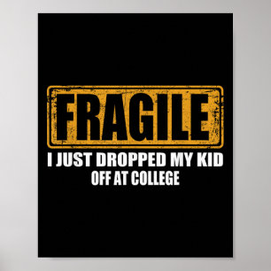 Fragiel Ik heb net mijn Kind afgezet bij College P Poster