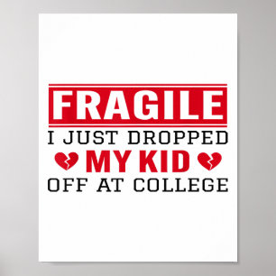 Fragiel Ik heb net mijn Kind afgezet op College Fu Poster