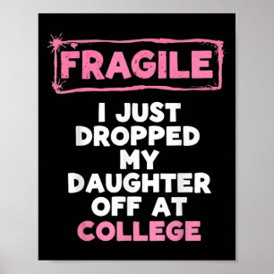 Fragiel Ik heb net mijn Kind afgezet op College Fu Poster