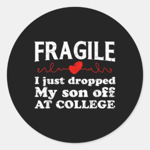 Fragiel Ik heb net mijn zoon afgezet bij College D Ronde Sticker