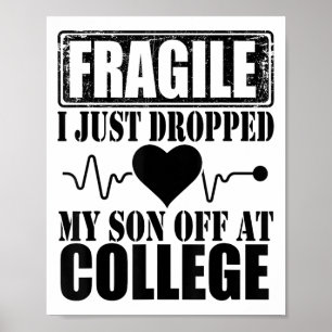 Fragiel Ik heb net mijn zoon afgezet bij College P Poster