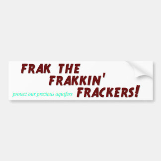 Frak de frackers. bumpersticker