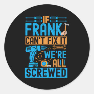Frank, als Frank het niet kan repareren zijn we al Ronde Sticker