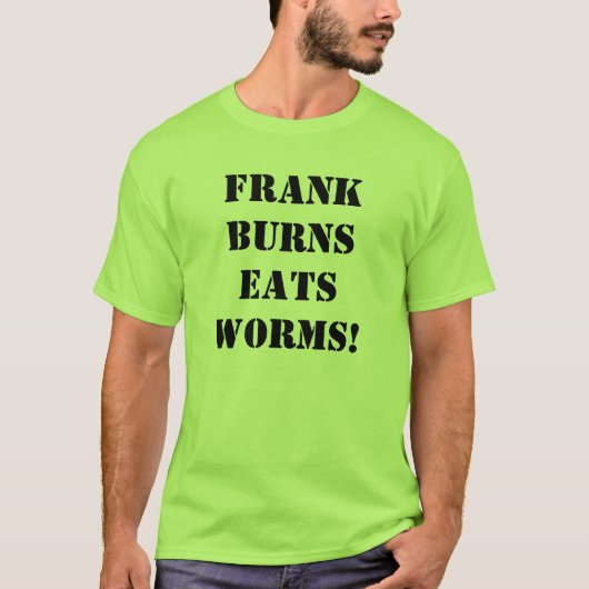 Frank Burns Eats Worms T-shirt (Voorkant)
