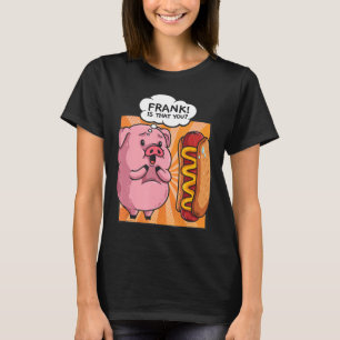 Frank is dat je varken hotdog grappige foodie cade t-shirt