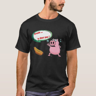 Frank ... Is dat jij Funny Pork BBQ hotdog T-shirt
