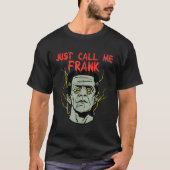 Frankenstein Halloween noem me gewoon Frank Monste T-shirt (Voorkant)
