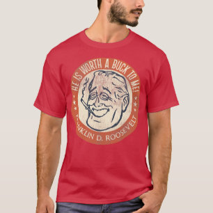 Franklin D Roosevelt Een Buck waard T-shirt