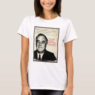 Franklin D. Roosevelt Quote T-shirt