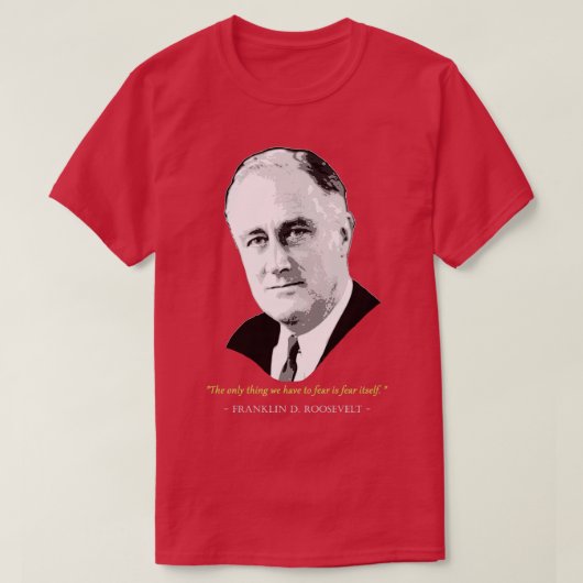 Franklin D Roosevelt Quote T-shirt (Design voorkant)
