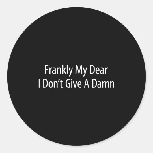 Frankly My Dear I Don't Give A -  Ronde Sticker (Voorkant)