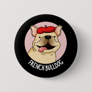 Franse Bulldog Funny Dog Pun Dark BG Ronde Button 5,7 Cm