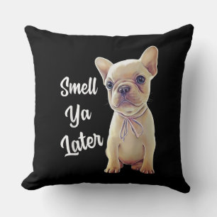 Franse Bulldog Gifts, Smell Ya Later, grappig Fran Kussen