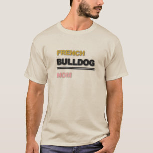 Franse Bulldog Moeder Hond Liefhebber Typografie O T-shirt
