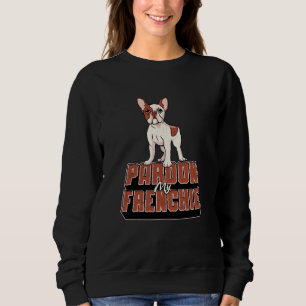 Franse Bulldog Pardon My Frenchie  Funny Trui