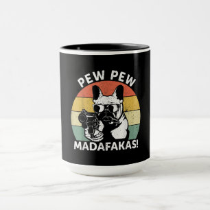 Franse Bulldog Pew Pew Madafakas Crazy Pew Mok